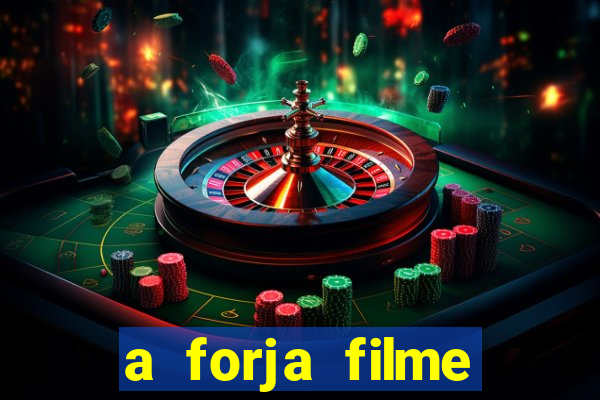 a forja filme completo dublado topflix